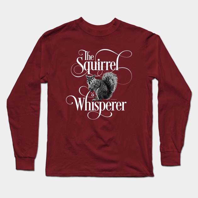 Squirrel Whisperer - funny squirrel lover Long Sleeve T-Shirt by eBrushDesign